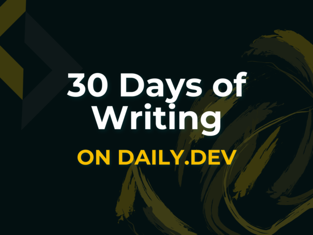 30 Days, No Breaks: What Daily.Dev Taught Me About Writing