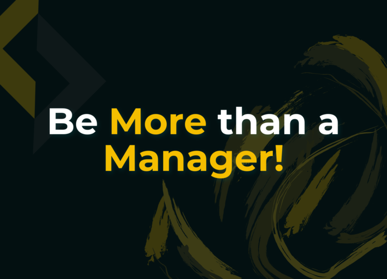 Read more about the article Be More than a Manager!