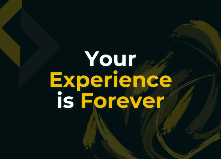 Read more about the article Your Experience is Forever