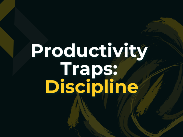 Productivity Traps: Discipline – Let’s Talk Willpower