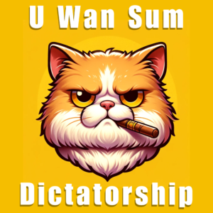 U wan sum dictatorship