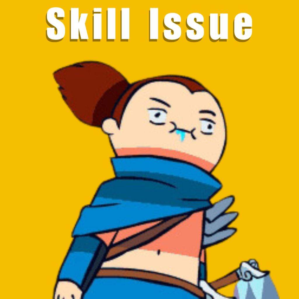 Skill issue