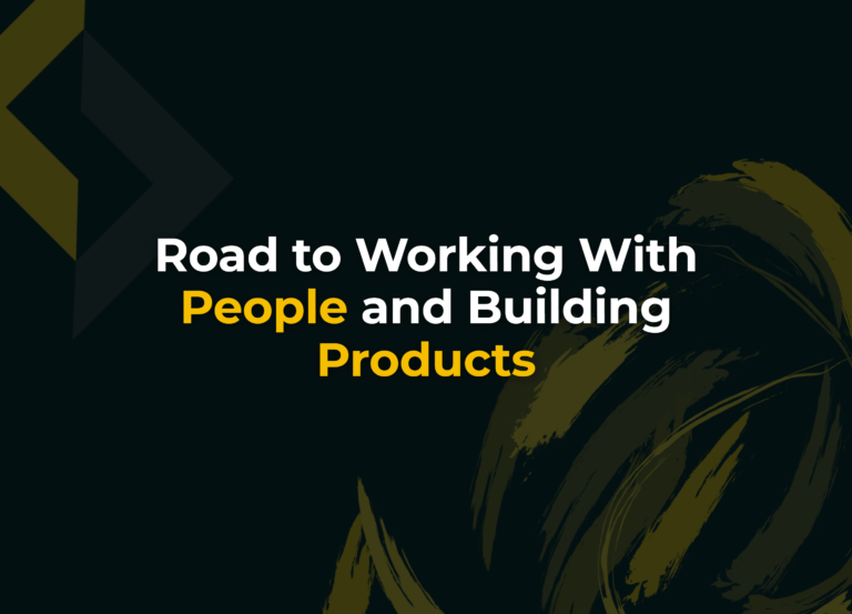 Read more about the article Road to Working with People and Building Products