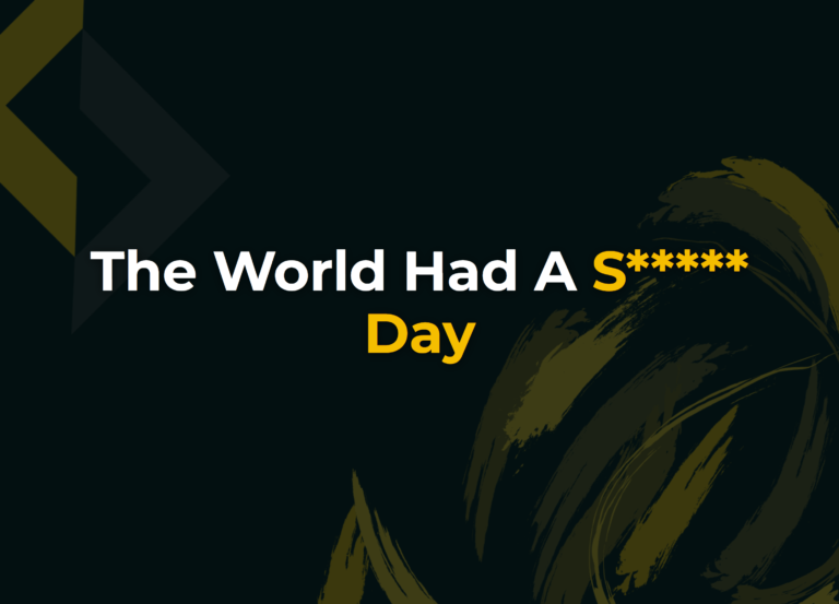 Read more about the article The World Had A S***** Day
